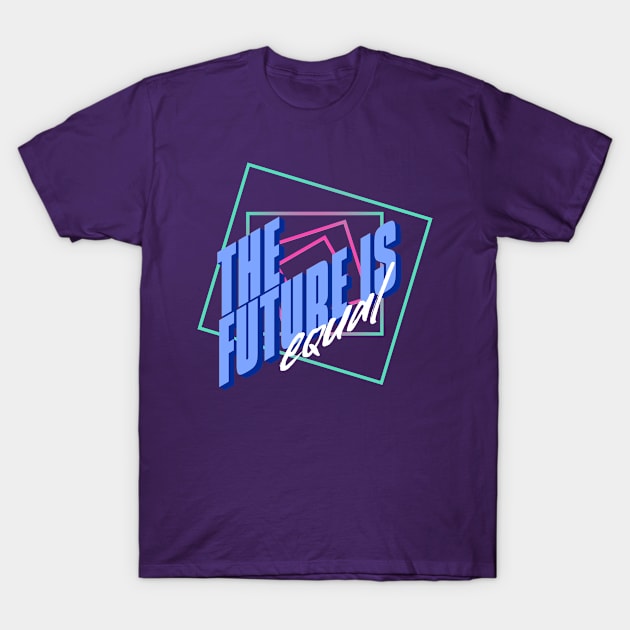 The Future is Equal Retro T-Shirt by Purple Bat Studio